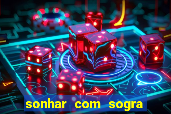 sonhar com sogra no jogo do bicho